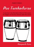 Dos tumbadoras. A journey in the wonderful world of percussion. Un viaggio nel favoloso mondo delle percussioni di Gianpaolo Listo edito da Passione Scrittore selfpublishing