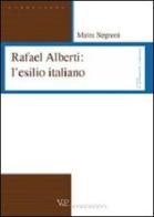 Rafael Alberti: l'esilio italiano di Maira Negroni edito da Vita e Pensiero