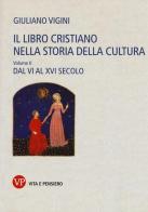 Il libro cristiano nella storia della cultura vol.2 di Giuliano Vigini edito da Vita e Pensiero