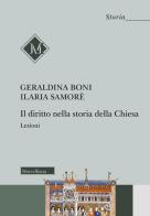 Il diritto nella storia della Chiesa. Lezioni di Geraldina Boni, Ilaria Samorè edito da Morcelliana