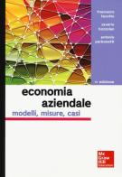 Economia aziendale. Modelli, misure, casi di Francesco Favotto, Saverio Bozzolan, Antonio Parbonetti edito da McGraw-Hill Education