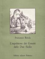 L' espulsione dei gesuiti dalle Due Sicilie di Francesco Renda edito da Sellerio Editore Palermo