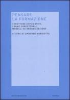 Pensare la formazione. Strutture esplicative, trame concettuali, modelli di organizzazione edito da Mondadori Bruno