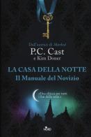 Il manuale del novizio. La casa della notte di P. C. Cast, Kim Doner edito da Nord