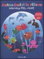 Animali del mare. Con adesivi di Anne-Sophie Bailly edito da EL