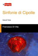 Sinfonie di cipolle di Francesco Di Vita edito da Lampi di Stampa