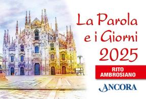 La Parola e i giorni 2025. Rito ambrosiano edito da Ancora