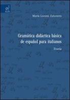 Gramática didáctica básica de español para italianos. Teoría di María Lozano Zahonero edito da Aracne