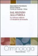 Dal silenzio alla parola. La violenza sofferta e il desiderio di fermarla edito da Franco Angeli