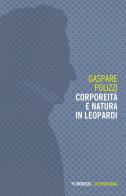 Corporeità e natura in Leopardi di Gaspare Polizzi edito da Mimesis