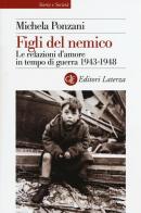 Figli del nemico. Le relazioni d'amore in tempo di guerra 1943-1948 di Michela Ponzani edito da Laterza