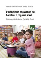 L' inclusione scolastica dei bambini e ragazzi sordi (disponibile solo presso l'editore) di Marialuisa Gennari edito da Erickson