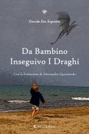 Da bambino inseguivo i draghi di Davide Esposito edito da Aletti editore