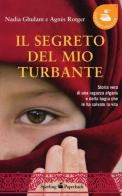 Il segreto del mio turbante di Nadia Ghulam, Agnès Rotger edito da Sperling & Kupfer