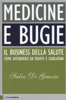 Medicine e bugie. Il business della salute. Come difendersi da truffe e ciarlatani di Salvo Di Grazia edito da Chiarelettere