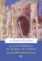 La Cattedrale di Maria Valtorta. Una guida all'Opera della grande mistica di Ernesto Zucchini edito da Fede & Cultura