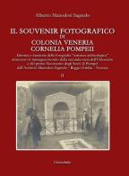 Il souvenir fotografico di Colonia Veneria Cornelia Pompeii vol.2 di Alberto Manodori Sagredo edito da Universitalia