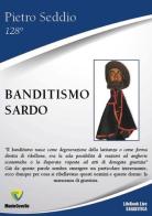 Banditismo sardo di Pietro Seddio edito da Montecovello