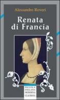 Renata di Francia di Alessandro Roveri edito da Claudiana