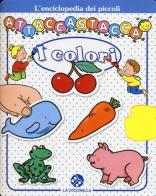 I colori. L'enciclopedia dei piccoli attaccastacca. Con adesivi di Sylvie Michelet edito da La Coccinella