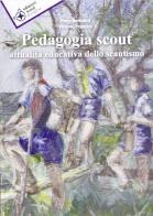 Pedagogia scout. Attualità educativa dello scautismo di Piero Bertolini, Vittorio Pranzini edito da Nuova Fiordaliso