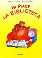 Mi piace la biblioteca di Cristina Lastrego, Francesco Testa edito da Fatatrac