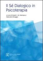 Il sé dialogico in psicoterapia di Hubert J. Hermans, Giancarlo Dimaggio edito da Firera & Liuzzo Publishing