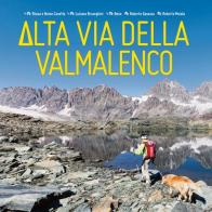 Alta Via della Valmalenco. 8 giorni nel cuore delle Alpi. Con Carta geografica edito da Beno