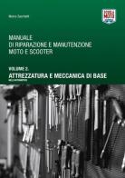 Manuale di riparazione e manutenzione moto e scooter vol.2 di Marco Zacchetti edito da Scuola Moto