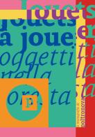 Jouets à jouer. Oggetti nella foresta. Ediz. italiana, inglese e francese edito da Centro Studi Poltronova per il Design