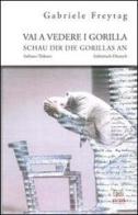 Vai a vedere i gorilla. Dramma per attore e psicoterapeuta-Schau dir Die Gorillas an. Drama für Schauspieler und Psychotherapeutin di Gabriele Freytag edito da Aras Edizioni