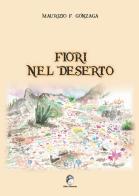 Fiori nel deserto di Maurizio F. Gonzaga edito da Mannarino