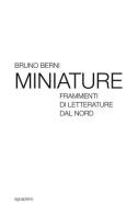 Miniature. Frammenti di letterature dal Nord di Bruno Berni edito da Aguaplano