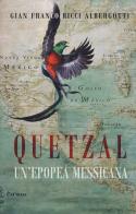 Quetzal. Un'epopea messicana di Gian Franco Ricci Albergotti edito da Exòrma