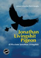 Il piccione Jonathan Livingshit di Johann Sebastian Bach Quaglia edito da Youcanprint