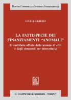La fattispecie dei finanziamenti «anomali». Il contributo offerto dalla nozione di crisi e dagli strumenti per intercettarla di Giulia Garesio edito da Giappichelli