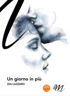 Un giorno in più di Ida Lazzaro edito da Masciulli Edizioni