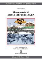 Mezzo secolo di Roma sotterranea di Carlo Pavia edito da Ghaleb