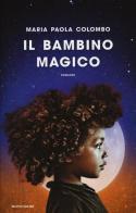 Il bambino magico di Maria Paola Colombo edito da Mondadori