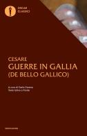 Le guerre in Gallia. Testo latino a fronte di Gaio Giulio Cesare edito da Mondadori