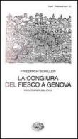 La congiura del Fiesco a Genova. Una tragedia repubblicana di Friedrich Schiller edito da Einaudi