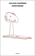 Partenze di Julian Barnes edito da Einaudi