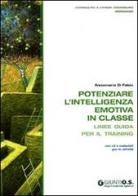 Potenziare l'intelligenza emotiva in classe. Linee guida per il training. Con CD-ROM di Anna M. Di Fabio edito da Giunti Psychometrics