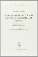Philosophiae naturalis adversus Aristotelem Libri XII (rist. anast. 1621) di Sébastien Basson edito da Olschki