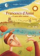 Francesco d'Assisi e il canto delle creature. Ediz. a colori di Altea Villa edito da Paoline Editoriale Libri
