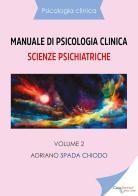 Manuale di psicologia clinica. Scienze psichiatriche vol.2 di Adriano Spada Chiodo edito da Youcanprint