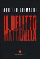 Il delitto Mattarella di Aurelio Grimaldi edito da Castelvecchi