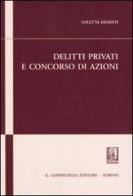 Delitti privati e concorso di azioni di Lucetta Desanti edito da Giappichelli