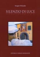 Silenzio di luce di Sergio Orlando edito da Editoriale Giorgio Mondadori