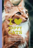 I love happy cats. Guida per avere un gatto felice di Anneleen Bru edito da De Vecchi